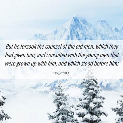 Picture 06 - 1 Kings 12:8 KJV - But he forsook the counsel of the old men, which - Bible Verse Picture