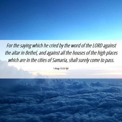 Picture 06 - 1 Kings 13:32 KJV - For the saying which he cried by the word of the - Bible Verse Picture
