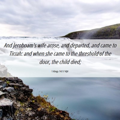 Picture 06 - 1 Kings 14:17 KJV - And Jeroboam's wife arose, and departed, and came - Bible Verse Picture