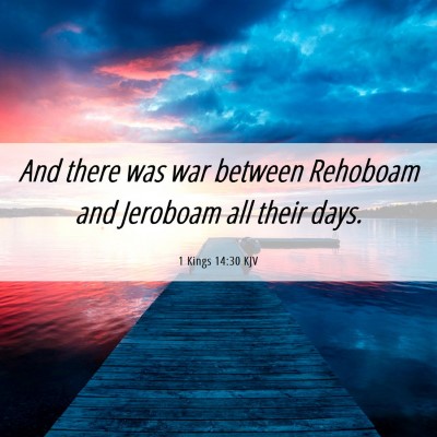 Picture 06 - 1 Kings 14:30 KJV - And there was war between Rehoboam and Jeroboam - Bible Verse Picture