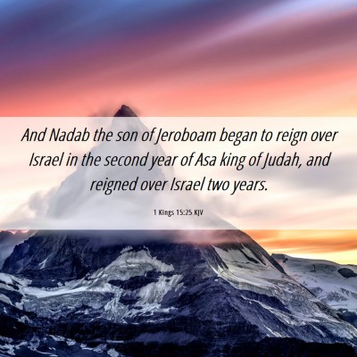 Picture 06 - 1 Kings 15:25 KJV - And Nadab the son of Jeroboam began to reign over - Bible Verse Picture