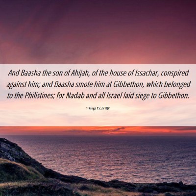 Picture 06 - 1 Kings 15:27 KJV - And Baasha the son of Ahijah, of the house of - Bible Verse Picture