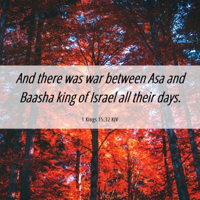 Picture 06 - 1 Kings 15:32 KJV - And there was war between Asa and Baasha king of - Bible Verse Picture