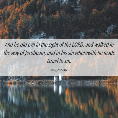 Picture 06 - 1 Kings 15:34 KJV - And he did evil in the sight of the LORD, and - Bible Verse Picture