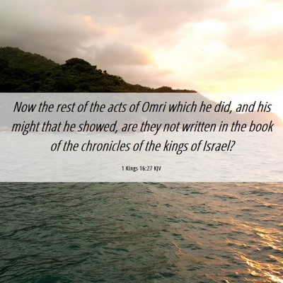 Picture 06 - 1 Kings 16:27 KJV - Now the rest of the acts of Omri which he did, - Bible Verse Picture
