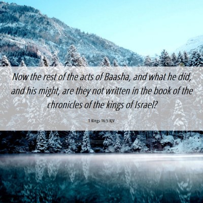 Picture 06 - 1 Kings 16:5 KJV - Now the rest of the acts of Baasha, and what he - Bible Verse Picture