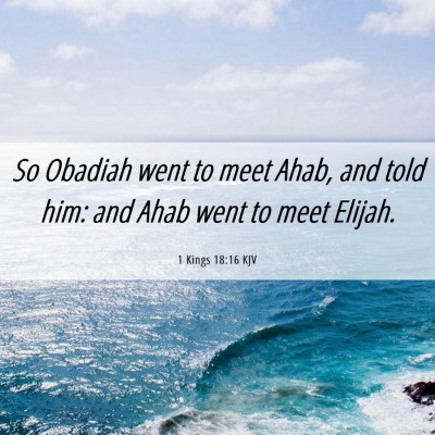 Picture 06 - 1 Kings 18:16 KJV - So Obadiah went to meet Ahab, and told him: and - Bible Verse Picture