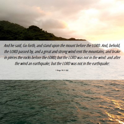 Picture 06 - 1 Kings 19:11 KJV - And he said, Go forth, and stand upon the mount - Bible Verse Picture