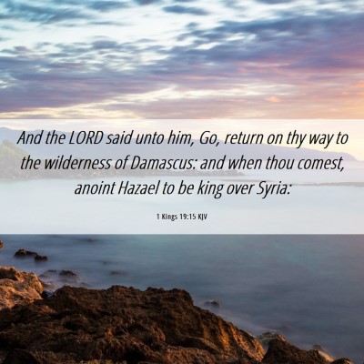 Picture 06 - 1 Kings 19:15 KJV - And the LORD said unto him, Go, return on thy way - Bible Verse Picture
