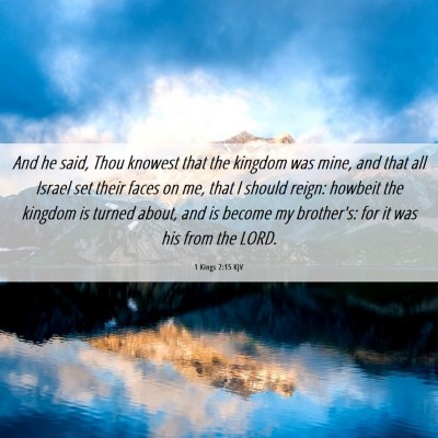Picture 06 - 1 Kings 2:15 KJV - And he said, Thou knowest that the kingdom was - Bible Verse Picture