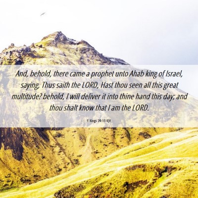 Picture 06 - 1 Kings 20:13 KJV - And, behold, there came a prophet unto Ahab king - Bible Verse Picture