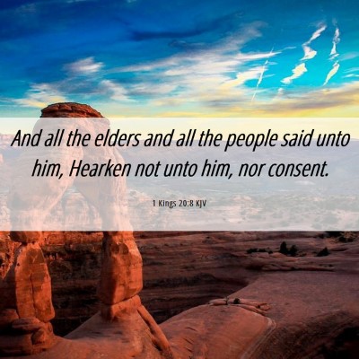Picture 06 - 1 Kings 20:8 KJV - And all the elders and all the people said unto - Bible Verse Picture