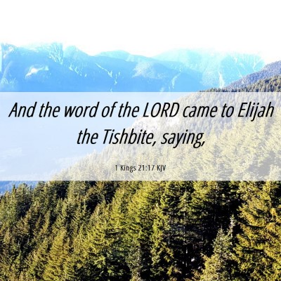 Picture 06 - 1 Kings 21:17 KJV - And the word of the LORD came to Elijah the - Bible Verse Picture
