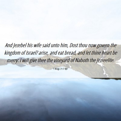 Picture 06 - 1 Kings 21:7 KJV - And Jezebel his wife said unto him, Dost thou now - Bible Verse Picture