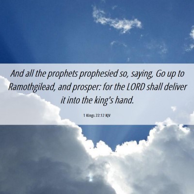 Picture 06 - 1 Kings 22:12 KJV - And all the prophets prophesied so, saying, Go up - Bible Verse Picture
