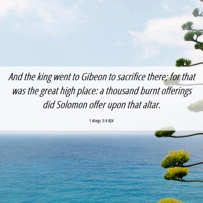 Picture 06 - 1 Kings 3:4 KJV - And the king went to Gibeon to sacrifice there; - Bible Verse Picture