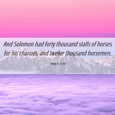 Picture 06 - 1 Kings 4:26 KJV - And Solomon had forty thousand stalls of horses - Bible Verse Picture