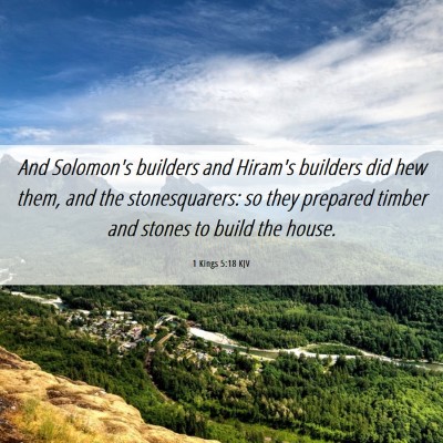Picture 06 - 1 Kings 5:18 KJV - And Solomon's builders and Hiram's builders did - Bible Verse Picture