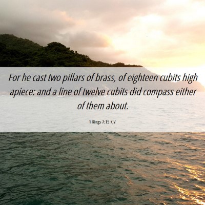 Picture 06 - 1 Kings 7:15 KJV - For he cast two pillars of brass, of eighteen - Bible Verse Picture