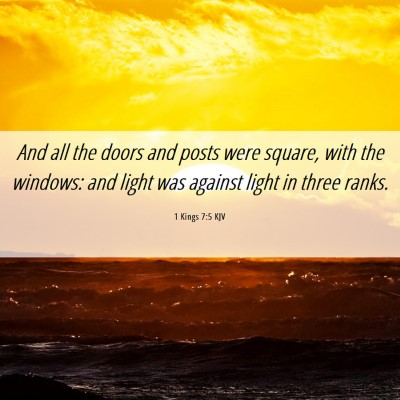 Picture 06 - 1 Kings 7:5 KJV - And all the doors and posts were square, with the - Bible Verse Picture