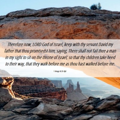 Picture 06 - 1 Kings 8:25 KJV - Therefore now, LORD God of Israel, keep with thy - Bible Verse Picture