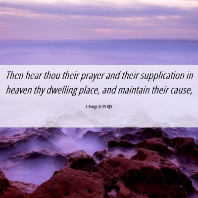 Picture 06 - 1 Kings 8:49 KJV - Then hear thou their prayer and their - Bible Verse Picture