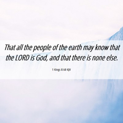 Picture 06 - 1 Kings 8:60 KJV - That all the people of the earth may know that - Bible Verse Picture
