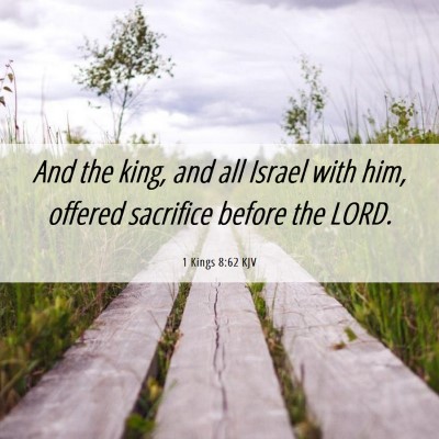 Picture 06 - 1 Kings 8:62 KJV - And the king, and all Israel with him, offered - Bible Verse Picture