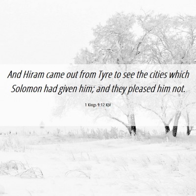 Picture 06 - 1 Kings 9:12 KJV - And Hiram came out from Tyre to see the cities - Bible Verse Picture