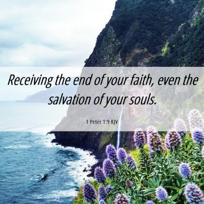 Picture 06 - 1 Peter 1:9 KJV - Receiving the end of your faith, even the - Bible Verse Picture