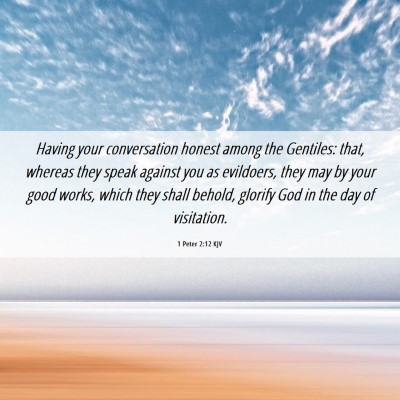 Picture 06 - 1 Peter 2:12 KJV - Having your conversation honest among the - Bible Verse Picture