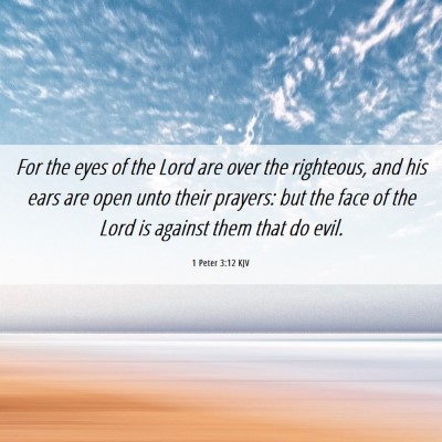 Picture 06 - 1 Peter 3:12 KJV - For the eyes of the Lord are over the righteous, - Bible Verse Picture