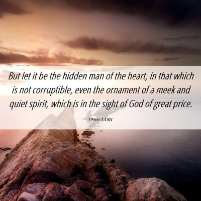 Picture 06 - 1 Peter 3:4 KJV - But let it be the hidden man of the heart, in - Bible Verse Picture