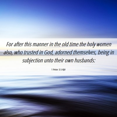 Picture 06 - 1 Peter 3:5 KJV - For after this manner in the old time the holy - Bible Verse Picture