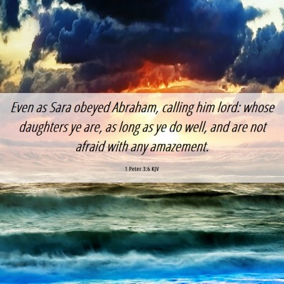 Picture 06 - 1 Peter 3:6 KJV - Even as Sara obeyed Abraham, calling him lord: - Bible Verse Picture