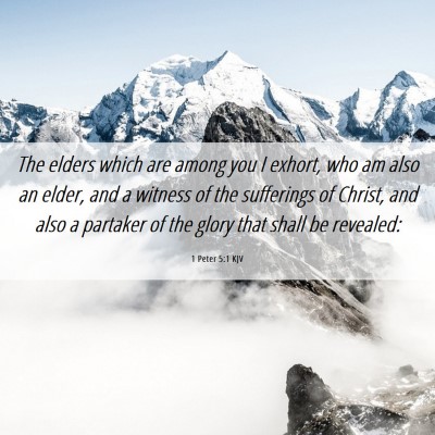 Picture 06 - 1 Peter 5:1 KJV - The elders which are among you I exhort, who am - Bible Verse Picture