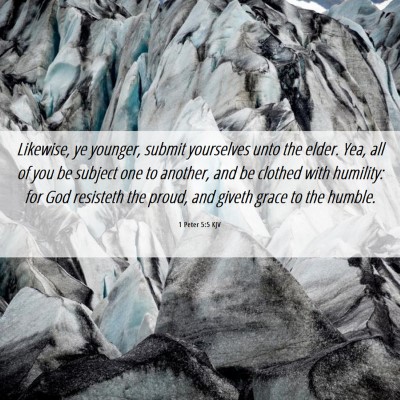 Picture 06 - 1 Peter 5:5 KJV - Likewise, ye younger, submit yourselves unto the - Bible Verse Picture