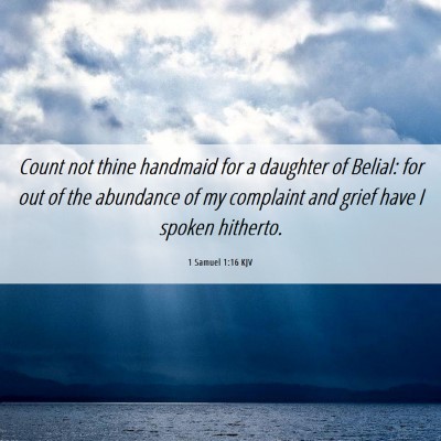 Picture 06 - 1 Samuel 1:16 KJV - Count not thine handmaid for a daughter of - Bible Verse Picture