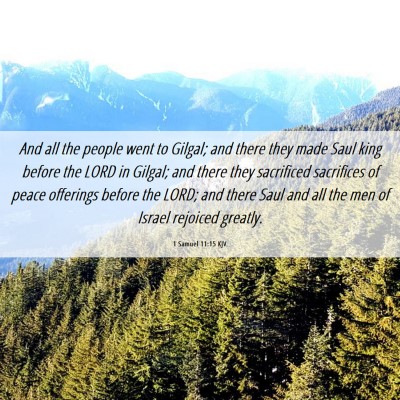 Picture 06 - 1 Samuel 11:15 KJV - And all the people went to Gilgal; and there they - Bible Verse Picture