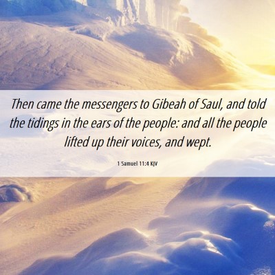 Picture 06 - 1 Samuel 11:4 KJV - Then came the messengers to Gibeah of Saul, and - Bible Verse Picture