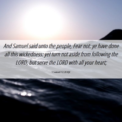 Picture 06 - 1 Samuel 12:20 KJV - And Samuel said unto the people, Fear not: ye - Bible Verse Picture