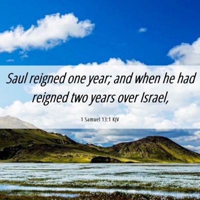 Picture 06 - 1 Samuel 13:1 KJV - Saul reigned one year; and when he had reigned - Bible Verse Picture