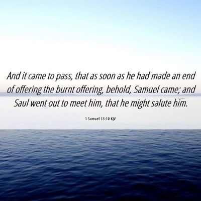 Picture 06 - 1 Samuel 13:10 KJV - And it came to pass, that as soon as he had made - Bible Verse Picture