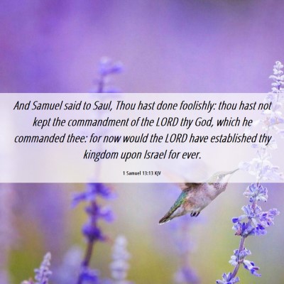 Picture 06 - 1 Samuel 13:13 KJV - And Samuel said to Saul, Thou hast done - Bible Verse Picture
