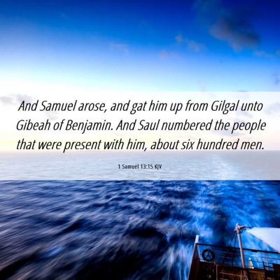 Picture 06 - 1 Samuel 13:15 KJV - And Samuel arose, and gat him up from Gilgal unto - Bible Verse Picture