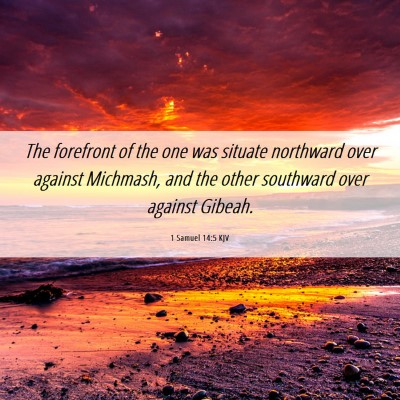 Picture 06 - 1 Samuel 14:5 KJV - The forefront of the one was situate northward - Bible Verse Picture