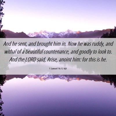 Picture 06 - 1 Samuel 16:12 KJV - And he sent, and brought him in. Now he was - Bible Verse Picture