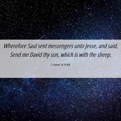 Picture 06 - 1 Samuel 16:19 KJV - Wherefore Saul sent messengers unto Jesse, and - Bible Verse Picture
