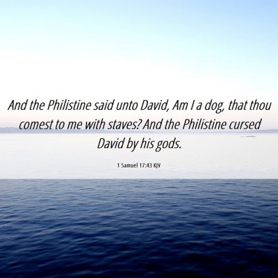 Picture 06 - 1 Samuel 17:43 KJV - And the Philistine said unto David, Am I a dog, - Bible Verse Picture