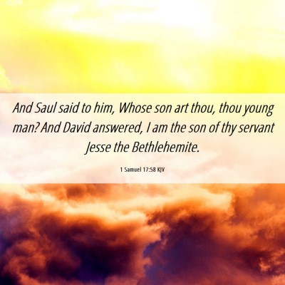 Picture 06 - 1 Samuel 17:58 KJV - And Saul said to him, Whose son art thou, thou - Bible Verse Picture